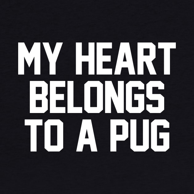 My Heart Belongs To A Pug by zubiacreative